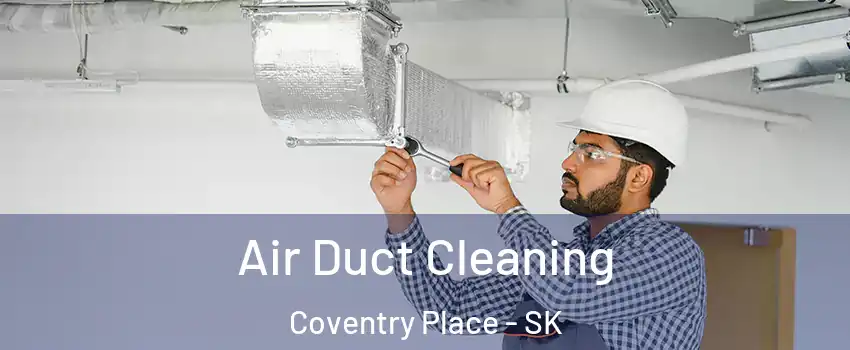  Air Duct Cleaning Coventry Place - SK