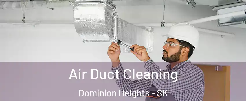  Air Duct Cleaning Dominion Heights - SK