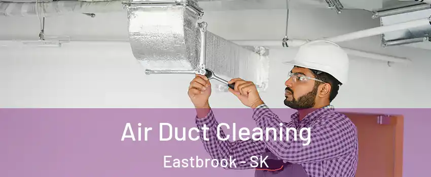  Air Duct Cleaning Eastbrook - SK
