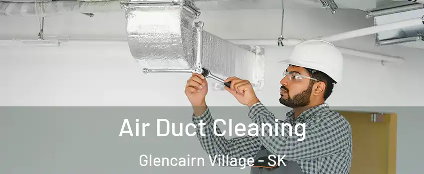  Air Duct Cleaning Glencairn Village - SK