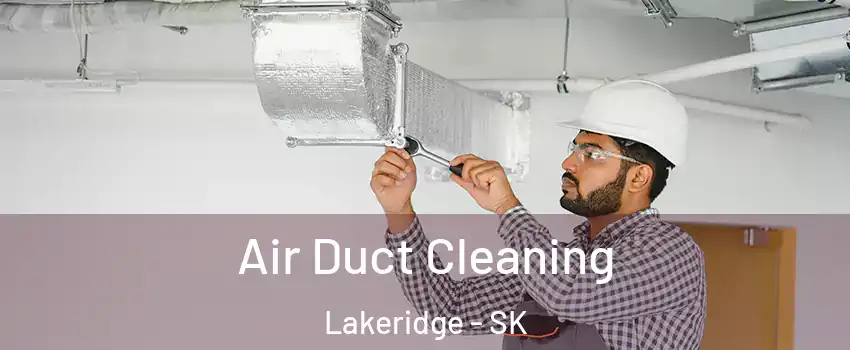  Air Duct Cleaning Lakeridge - SK