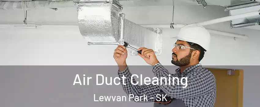  Air Duct Cleaning Lewvan Park - SK