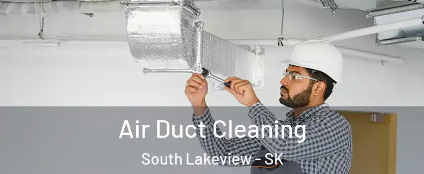 Air Duct Cleaning South Lakeview - SK