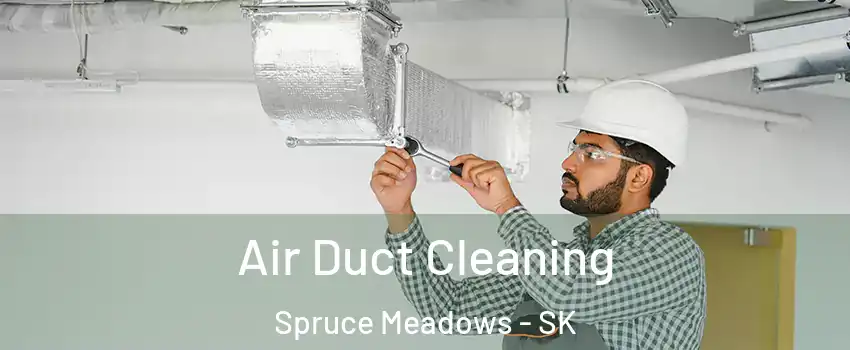  Air Duct Cleaning Spruce Meadows - SK