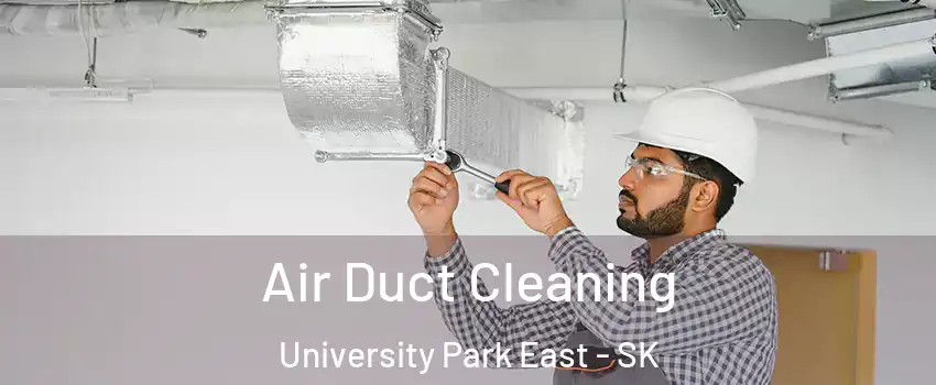  Air Duct Cleaning University Park East - SK