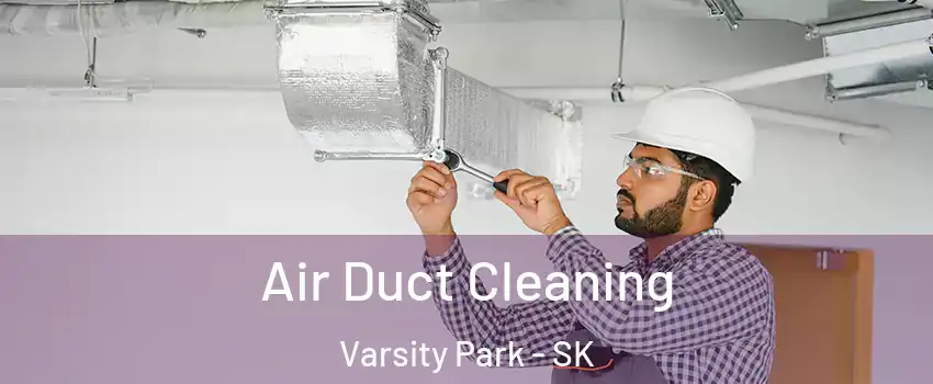  Air Duct Cleaning Varsity Park - SK
