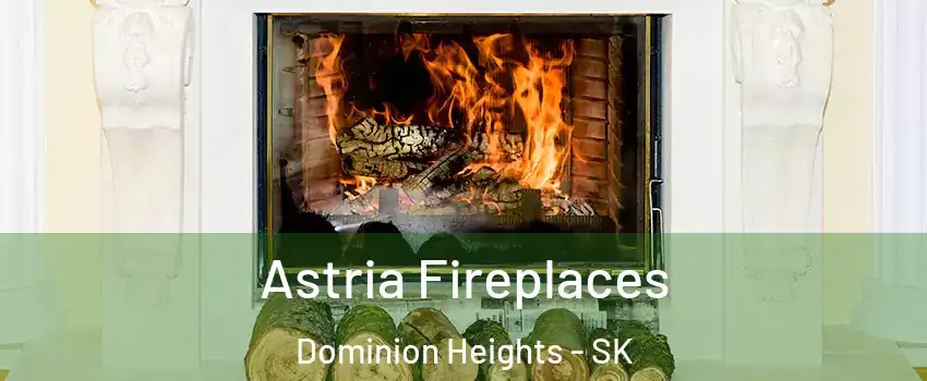  Astria Fireplaces Dominion Heights - SK