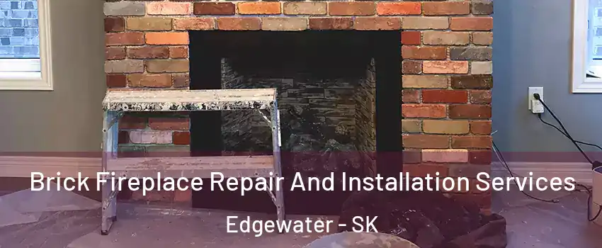  Brick Fireplace Repair And Installation Services Edgewater - SK
