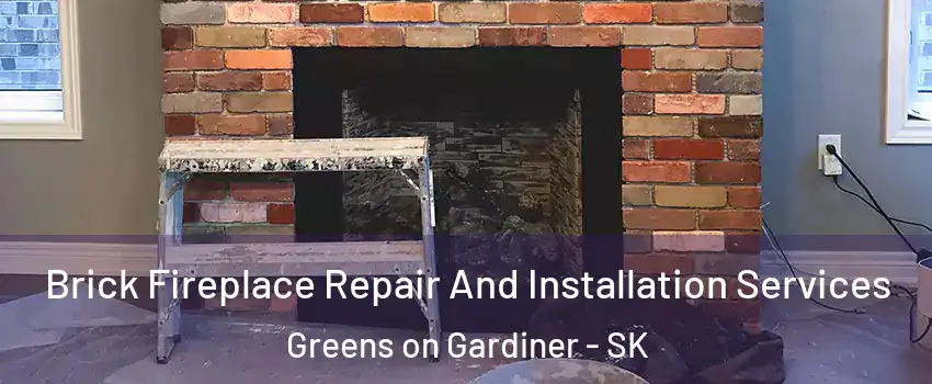  Brick Fireplace Repair And Installation Services Greens on Gardiner - SK