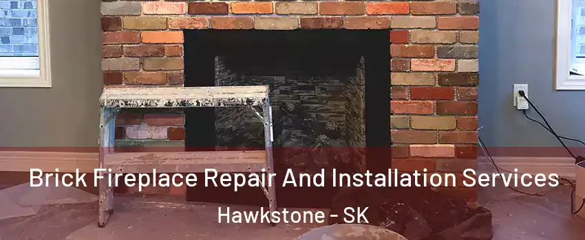  Brick Fireplace Repair And Installation Services Hawkstone - SK