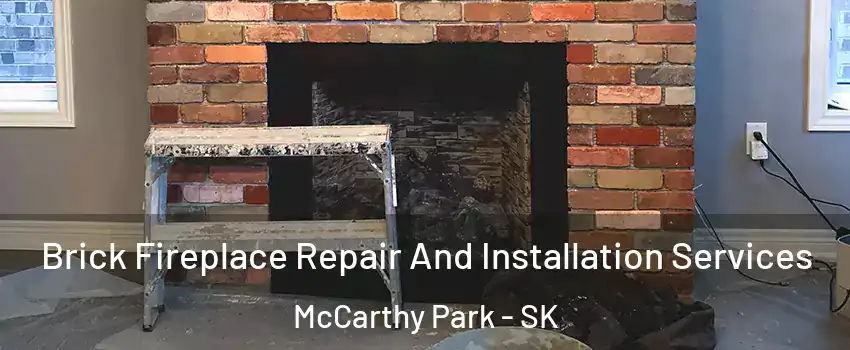  Brick Fireplace Repair And Installation Services McCarthy Park - SK