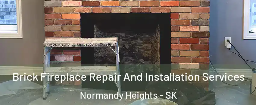  Brick Fireplace Repair And Installation Services Normandy Heights - SK