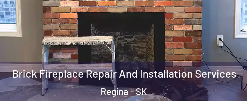  Brick Fireplace Repair And Installation Services Regina - SK