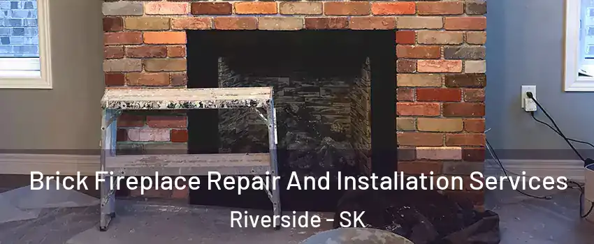  Brick Fireplace Repair And Installation Services Riverside - SK