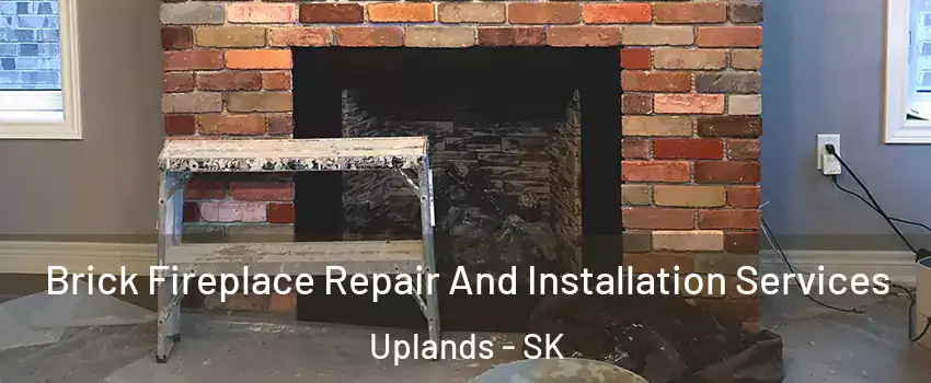  Brick Fireplace Repair And Installation Services Uplands - SK