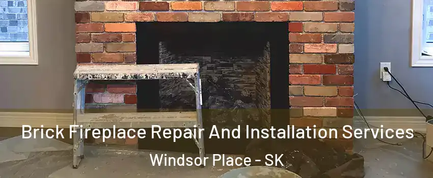  Brick Fireplace Repair And Installation Services Windsor Place - SK