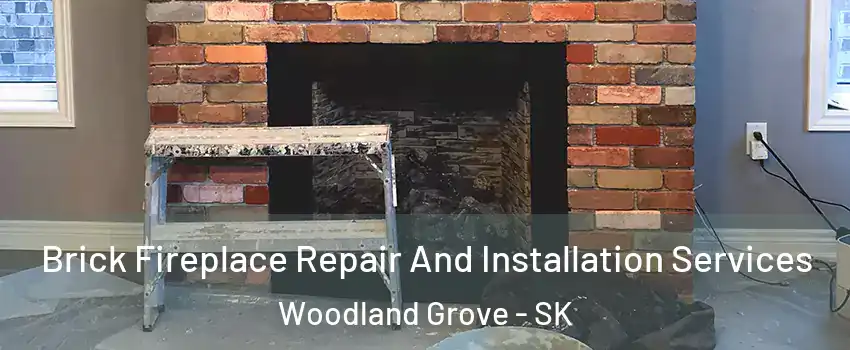  Brick Fireplace Repair And Installation Services Woodland Grove - SK