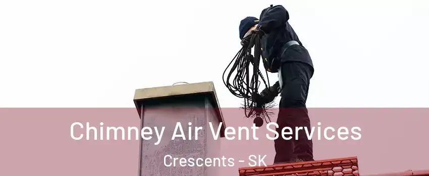  Chimney Air Vent Services Crescents - SK