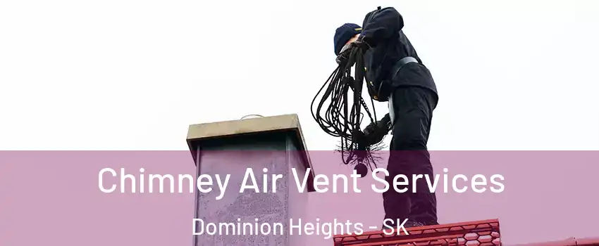  Chimney Air Vent Services Dominion Heights - SK