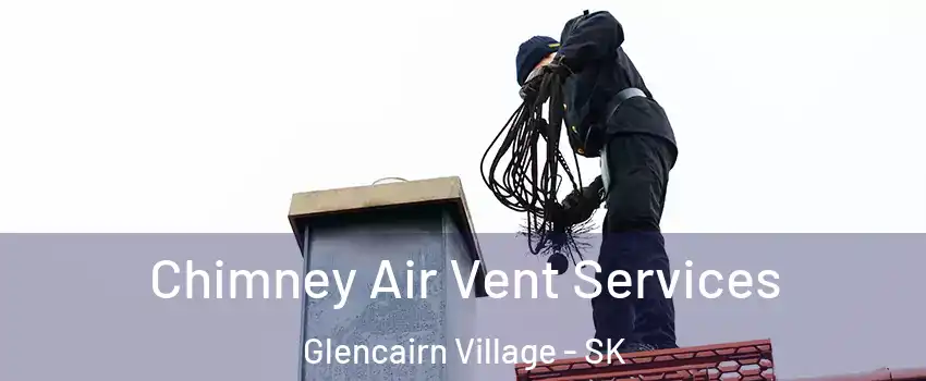  Chimney Air Vent Services Glencairn Village - SK