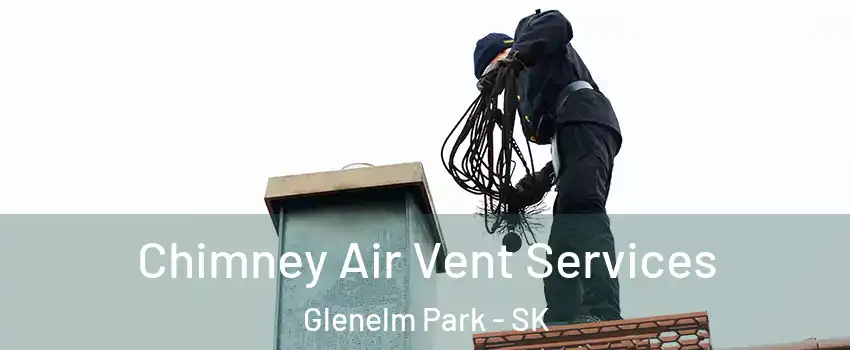  Chimney Air Vent Services Glenelm Park - SK