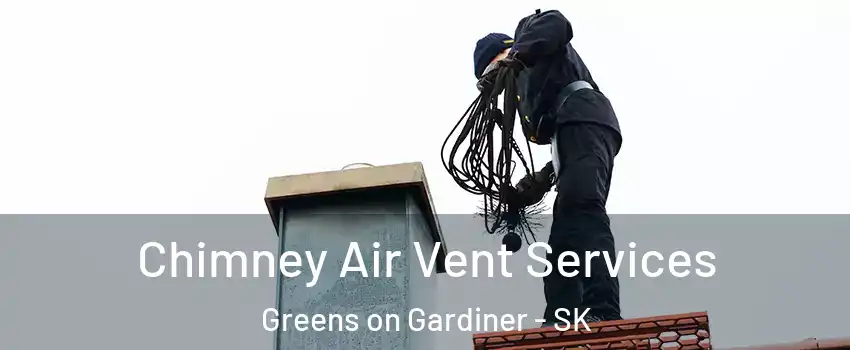  Chimney Air Vent Services Greens on Gardiner - SK