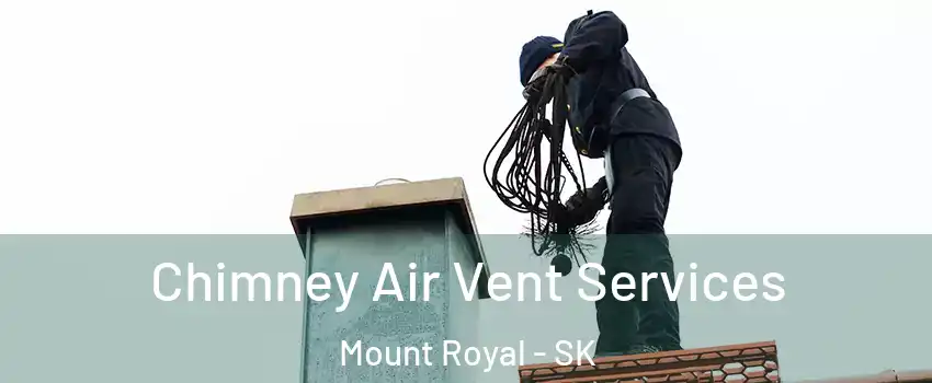  Chimney Air Vent Services Mount Royal - SK