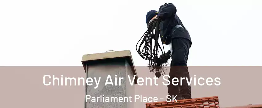  Chimney Air Vent Services Parliament Place - SK