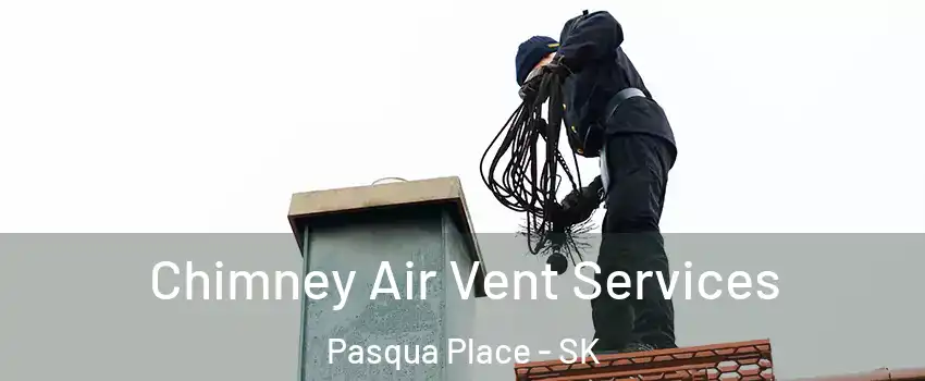  Chimney Air Vent Services Pasqua Place - SK