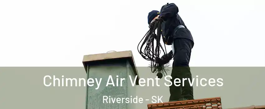  Chimney Air Vent Services Riverside - SK