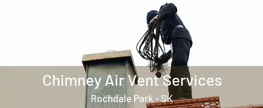  Chimney Air Vent Services Rochdale Park - SK