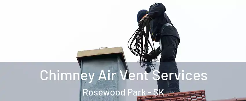  Chimney Air Vent Services Rosewood Park - SK