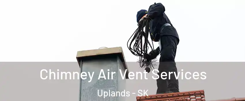  Chimney Air Vent Services Uplands - SK