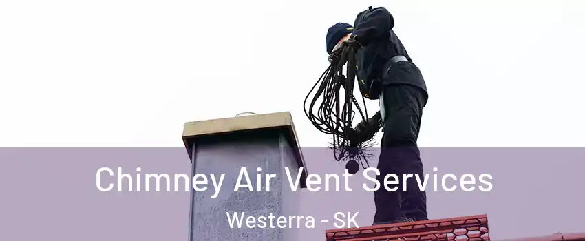  Chimney Air Vent Services Westerra - SK