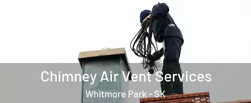  Chimney Air Vent Services Whitmore Park - SK