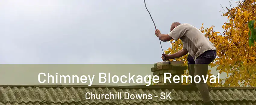  Chimney Blockage Removal Churchill Downs - SK
