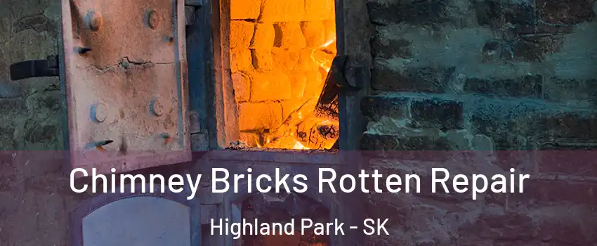  Chimney Bricks Rotten Repair Highland Park - SK