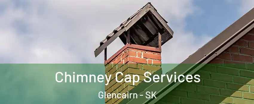  Chimney Cap Services Glencairn - SK
