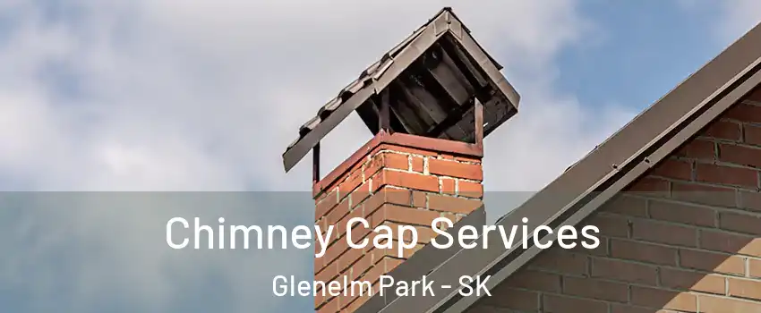  Chimney Cap Services Glenelm Park - SK