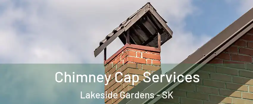  Chimney Cap Services Lakeside Gardens - SK