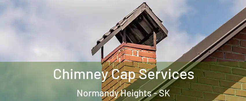  Chimney Cap Services Normandy Heights - SK