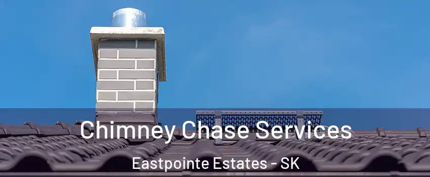  Chimney Chase Services Eastpointe Estates - SK