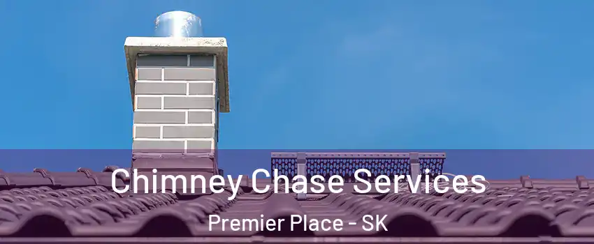  Chimney Chase Services Premier Place - SK