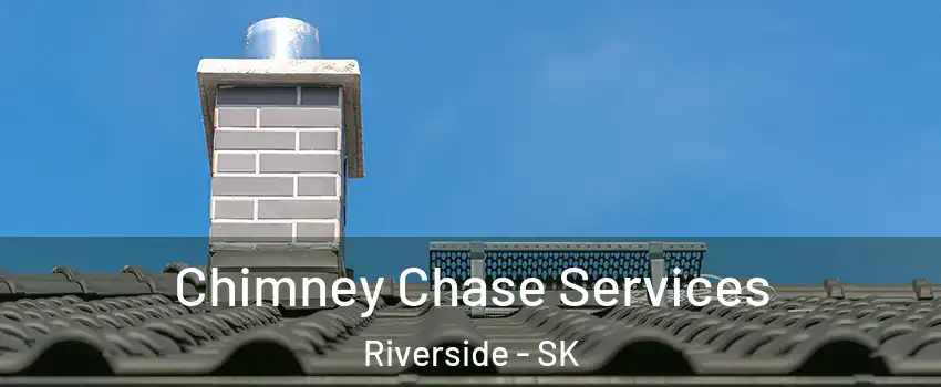  Chimney Chase Services Riverside - SK