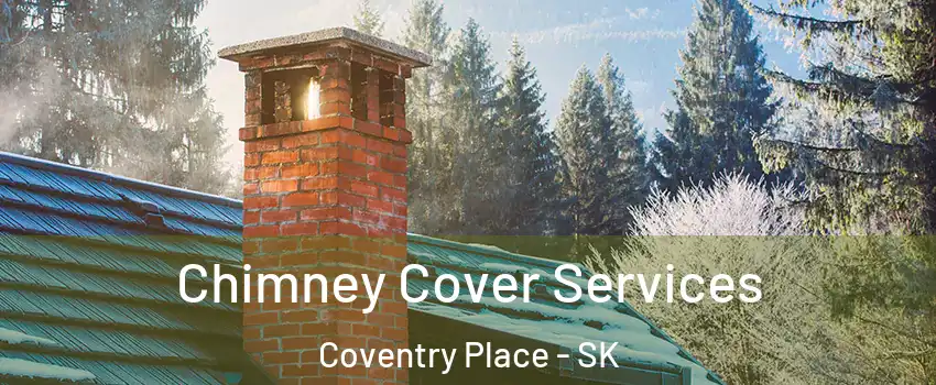  Chimney Cover Services Coventry Place - SK
