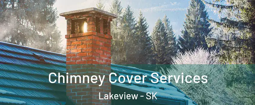  Chimney Cover Services Lakeview - SK