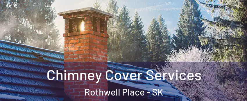  Chimney Cover Services Rothwell Place - SK