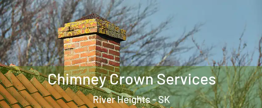  Chimney Crown Services River Heights - SK