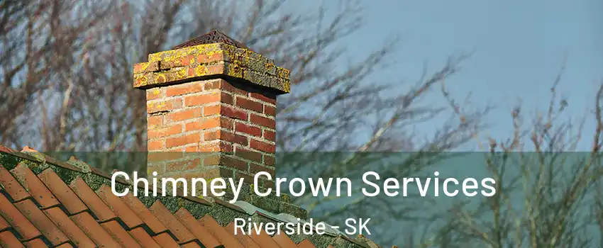  Chimney Crown Services Riverside - SK