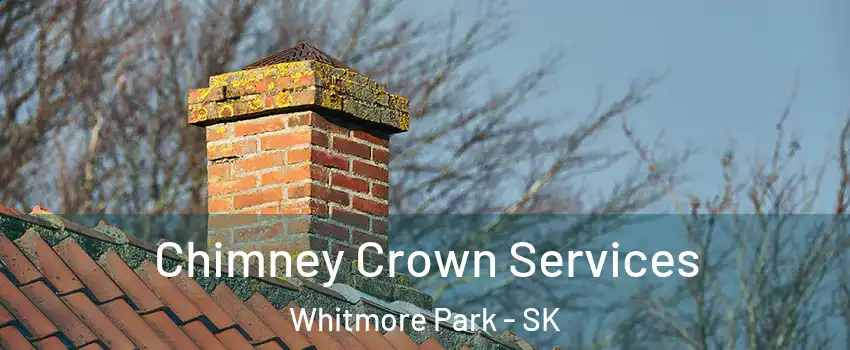  Chimney Crown Services Whitmore Park - SK